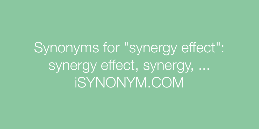 Synonyms synergy effect