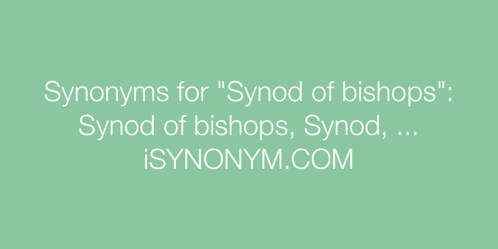 Synonyms Synod of bishops