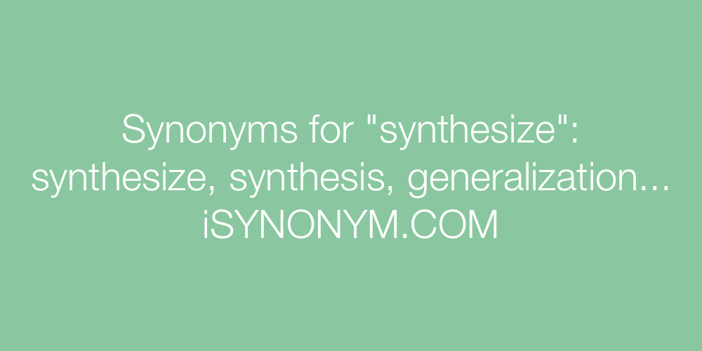 Synonyms synthesize