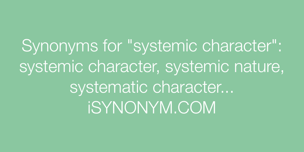 Synonyms systemic character