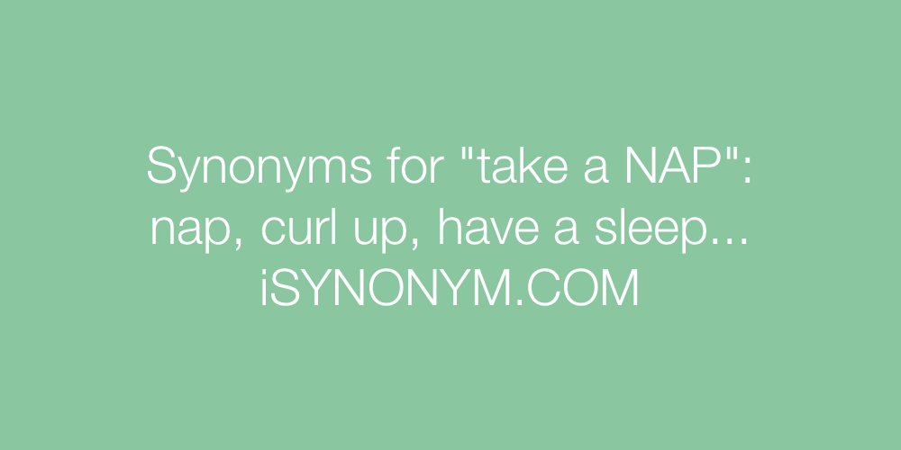 Synonyms take a NAP