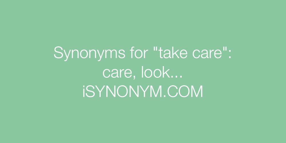 Synonyms take care