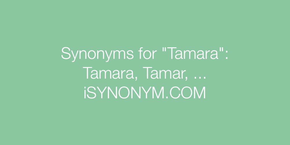 Synonyms Tamara