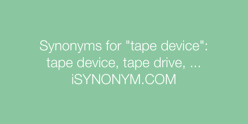 Synonyms tape device
