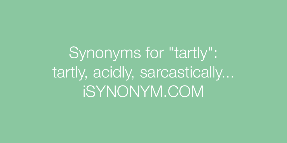 Synonyms tartly