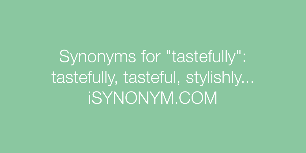 Synonyms tastefully