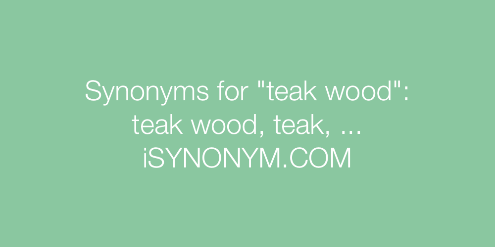 Synonyms teak wood