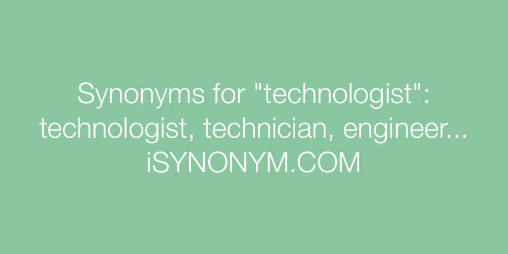 Synonyms technologist
