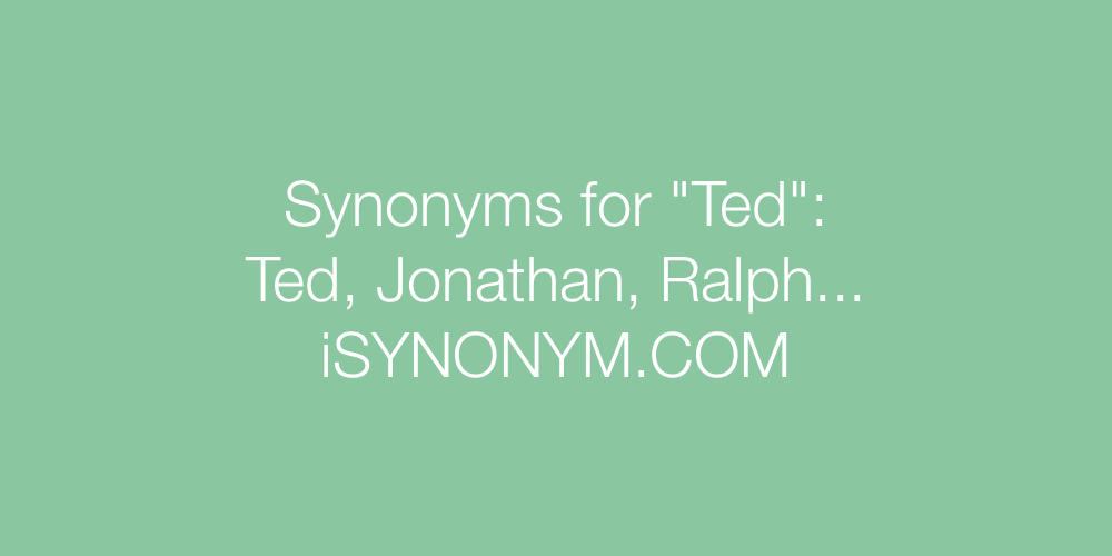 Synonyms Ted