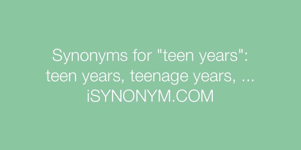 Synonyms teen years