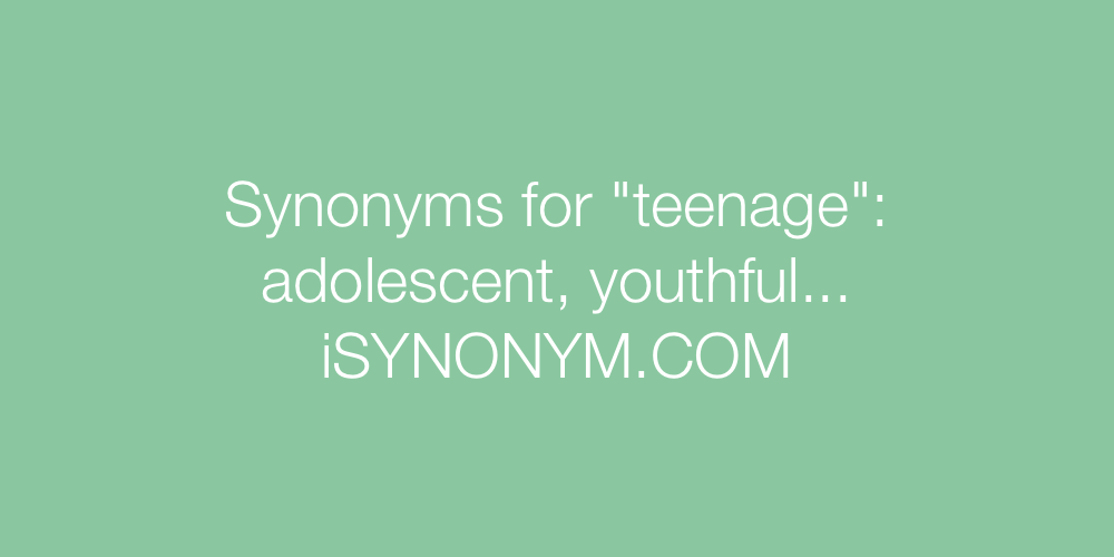 Synonyms teenage