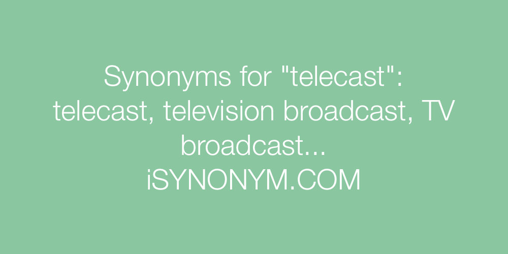 Synonyms telecast