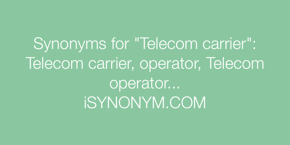 Synonyms Telecom carrier