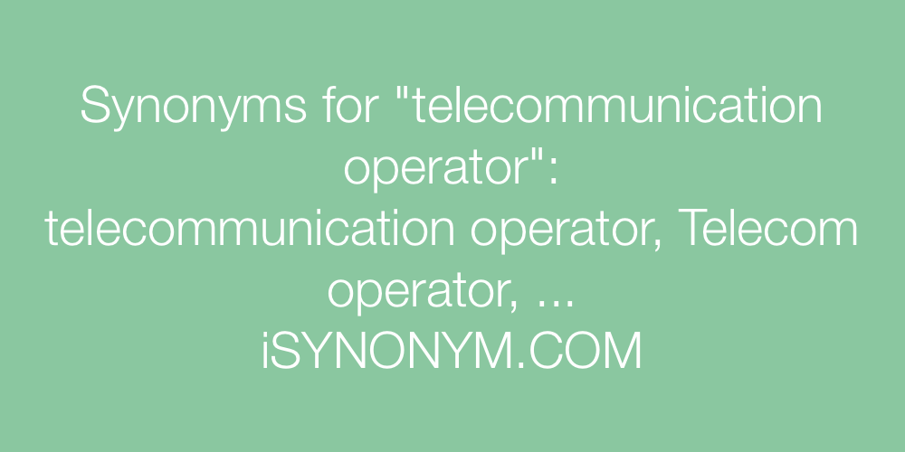 Synonyms telecommunication operator