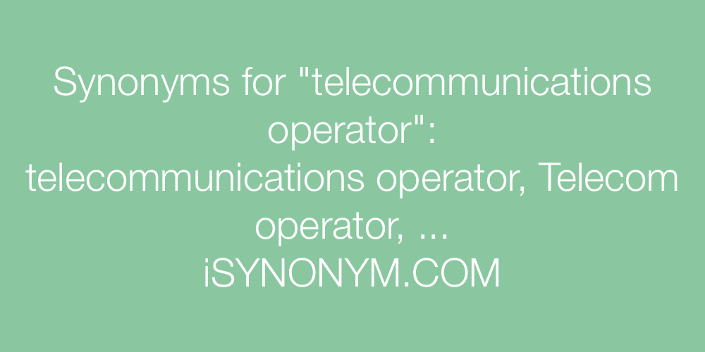 Synonyms telecommunications operator