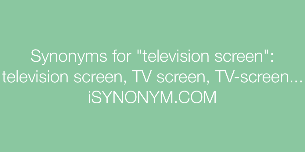 Synonyms television screen