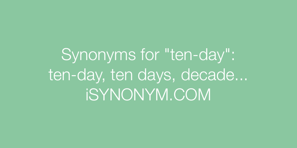 Synonyms ten-day