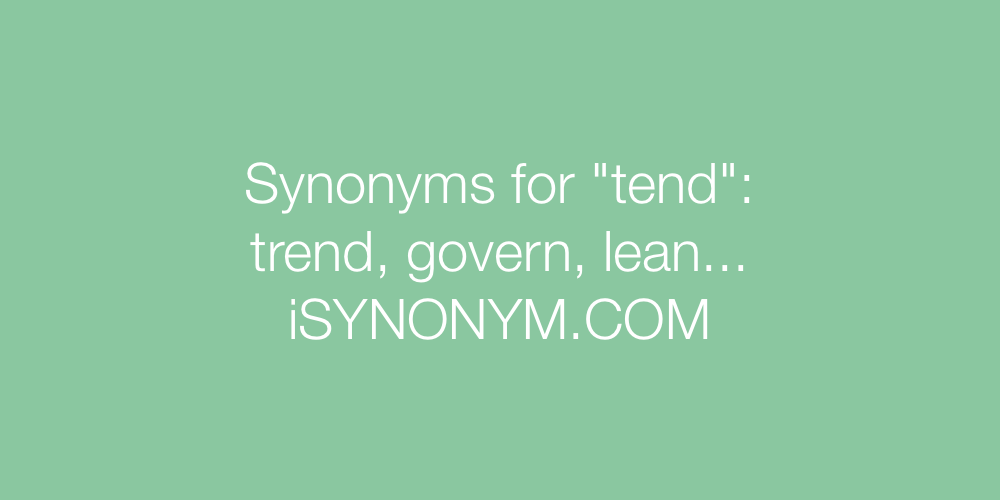 Synonyms tend