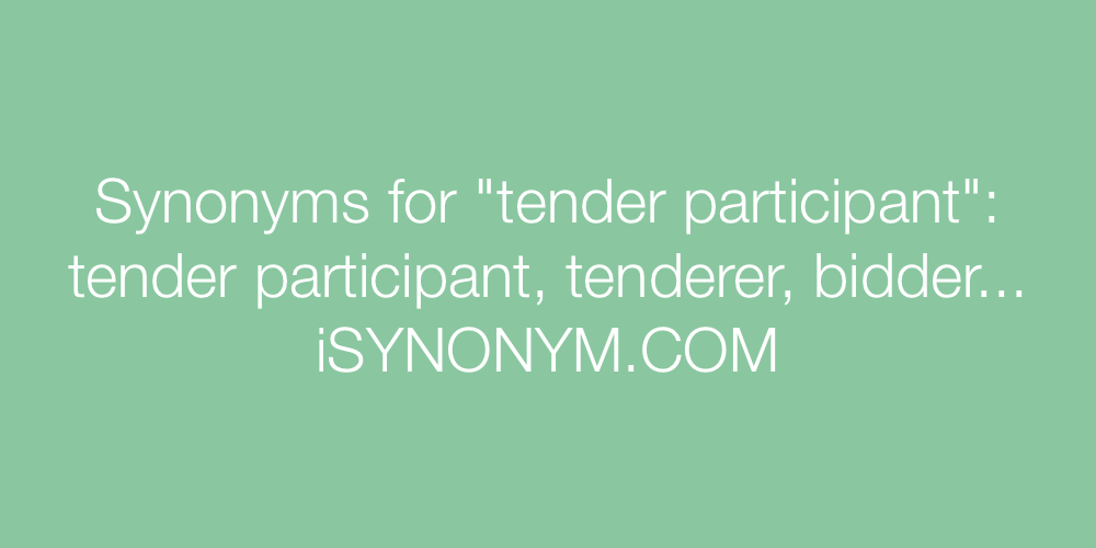 Synonyms tender participant
