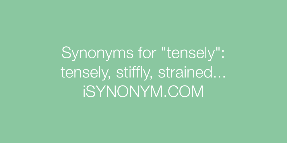 Synonyms tensely