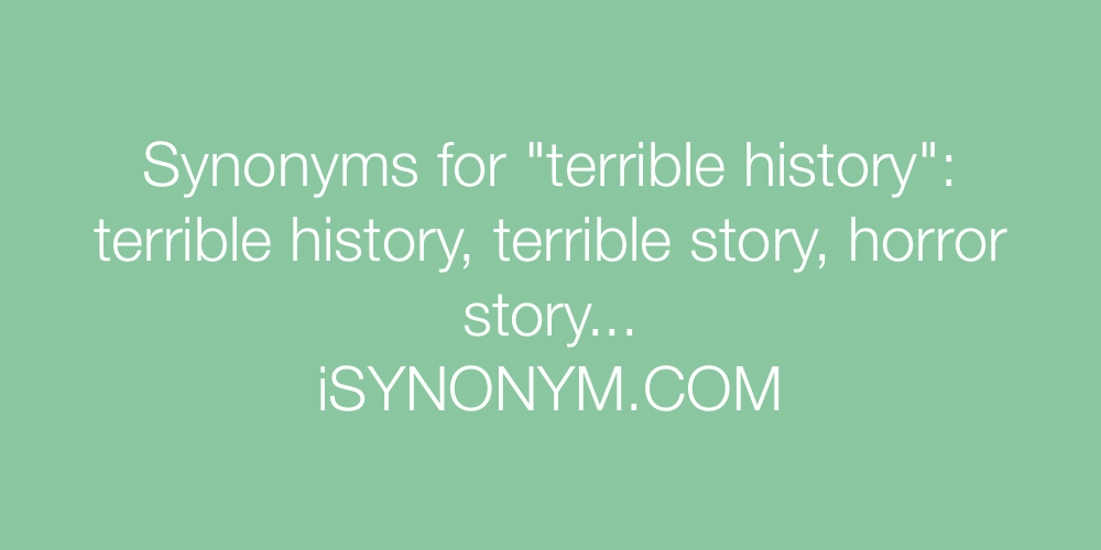Synonyms terrible history