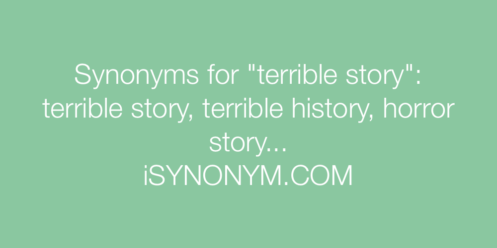 Synonyms terrible story