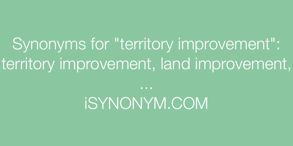 Synonyms territory improvement