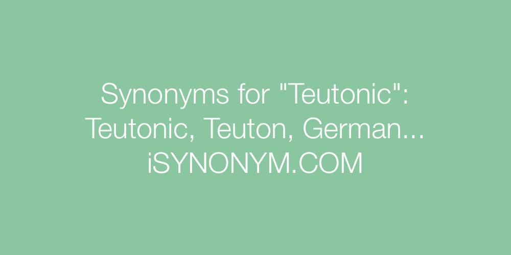Synonyms Teutonic