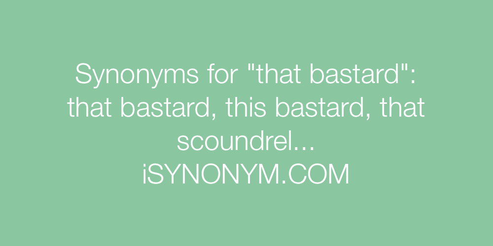 Synonyms that bastard