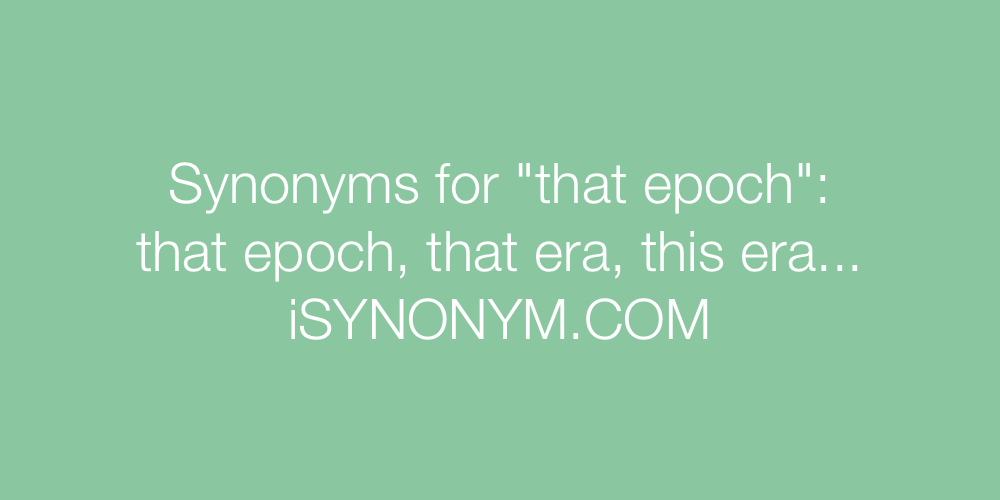 Synonyms that epoch