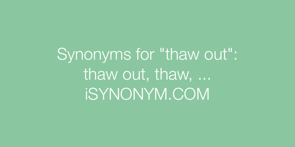 Synonyms thaw out