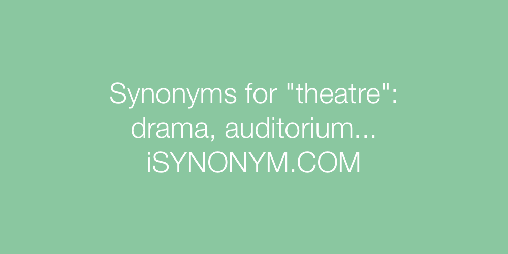 Synonyms theatre