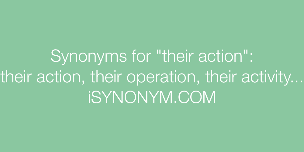 Synonyms their action