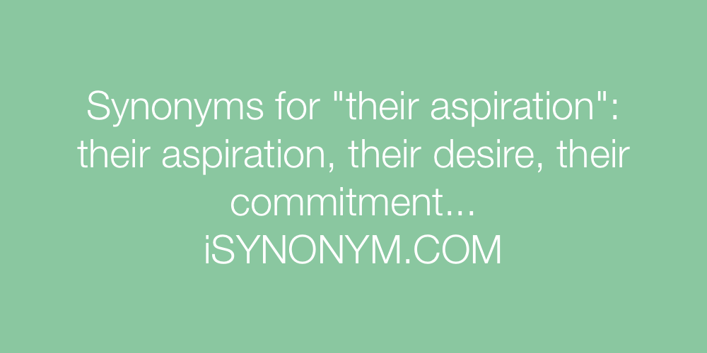Synonyms their aspiration