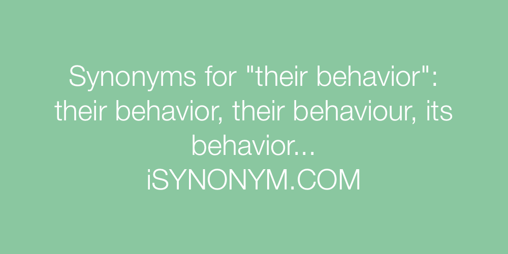 Synonyms their behavior
