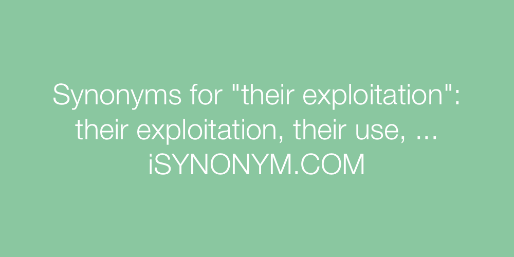 Synonyms their exploitation