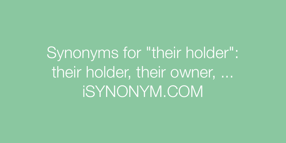 Synonyms their holder