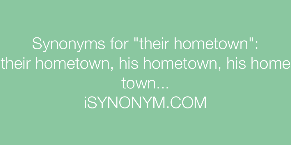Synonyms their hometown