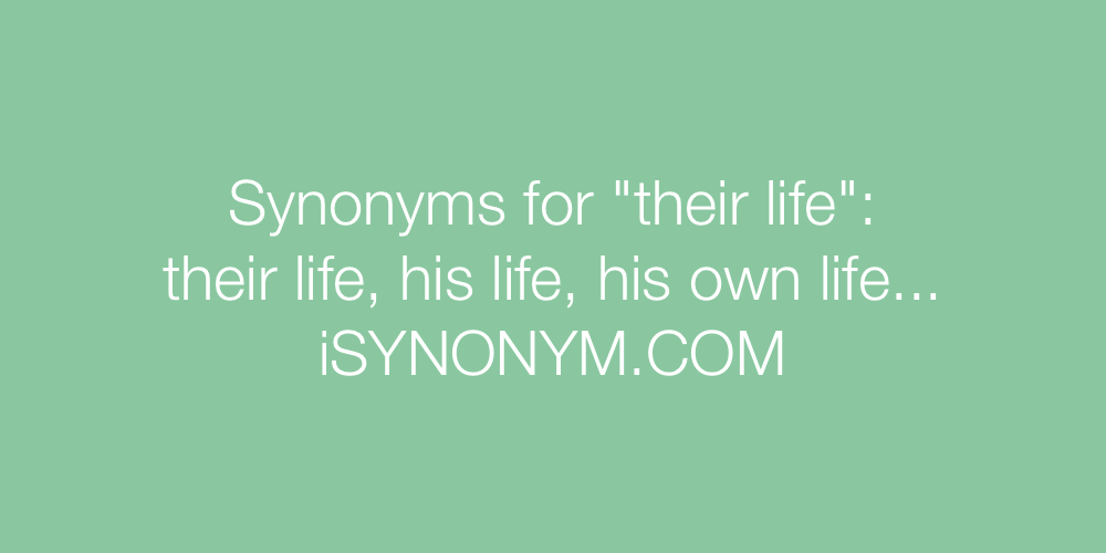 Synonyms their life