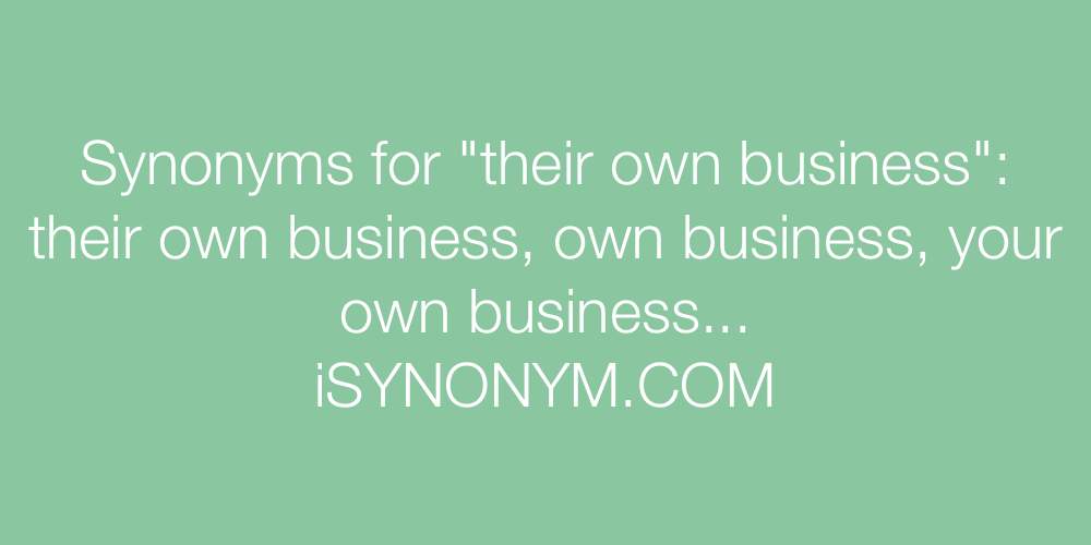 Synonyms their own business