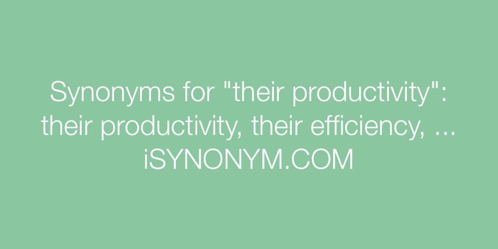 Synonyms their productivity