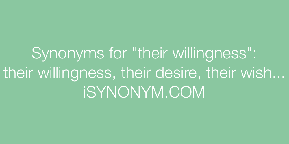 Synonyms their willingness