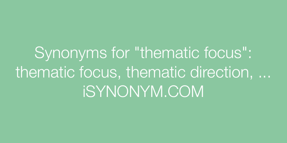 Synonyms thematic focus