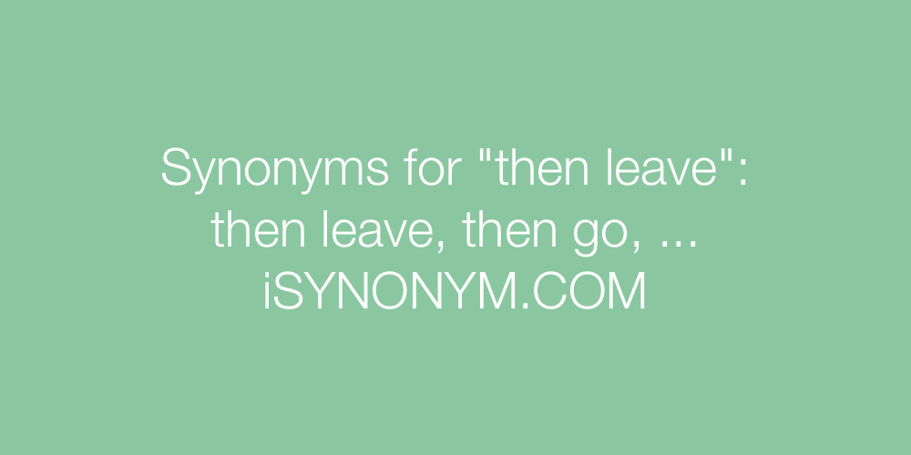 Synonyms then leave