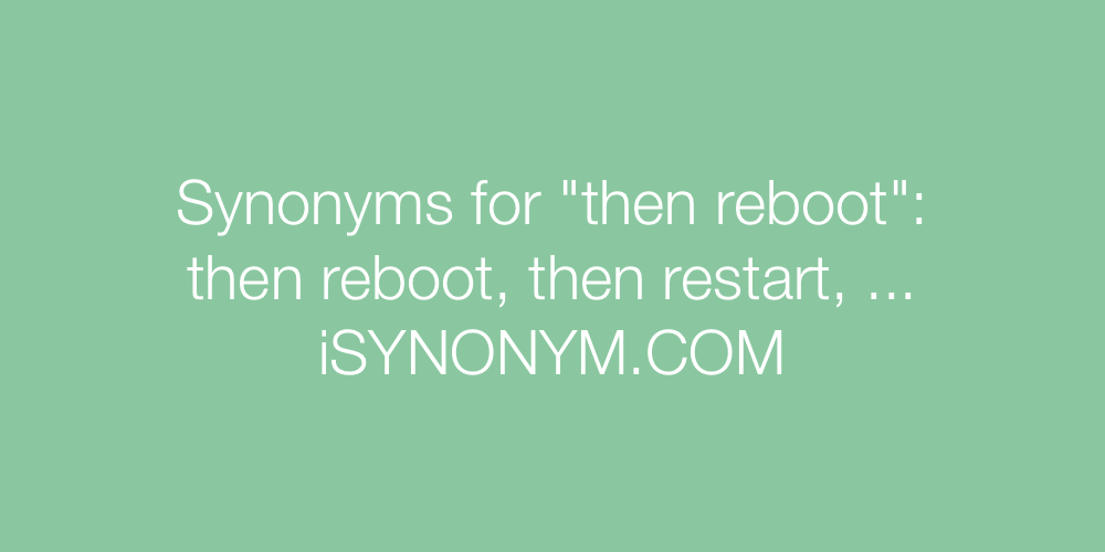 Synonyms then reboot