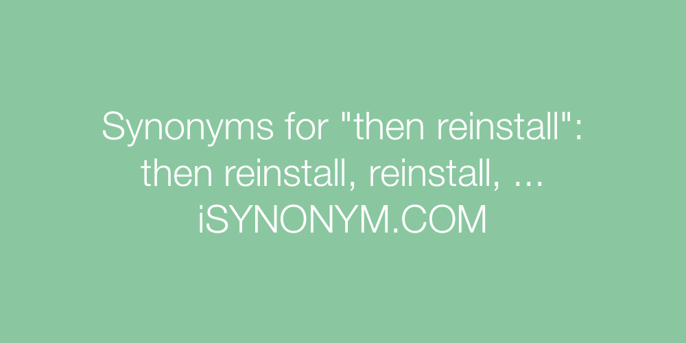 Synonyms then reinstall