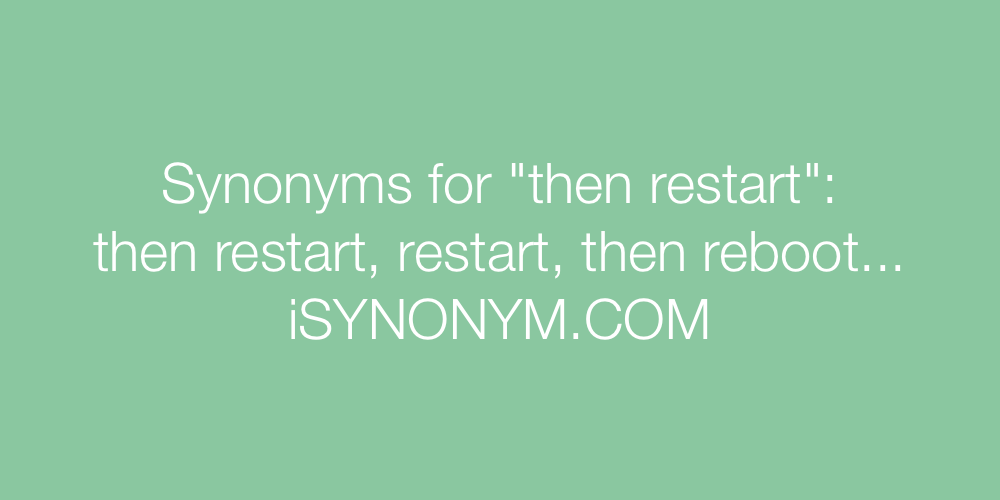 Synonyms then restart