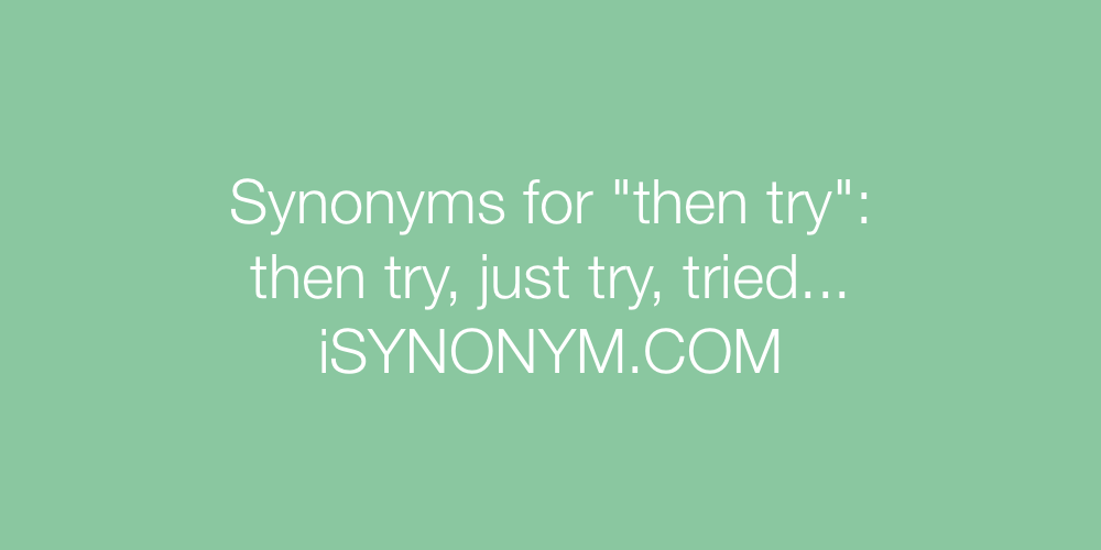 Synonyms then try