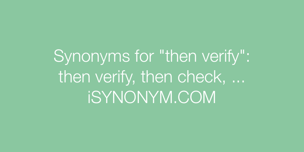 Synonyms then verify
