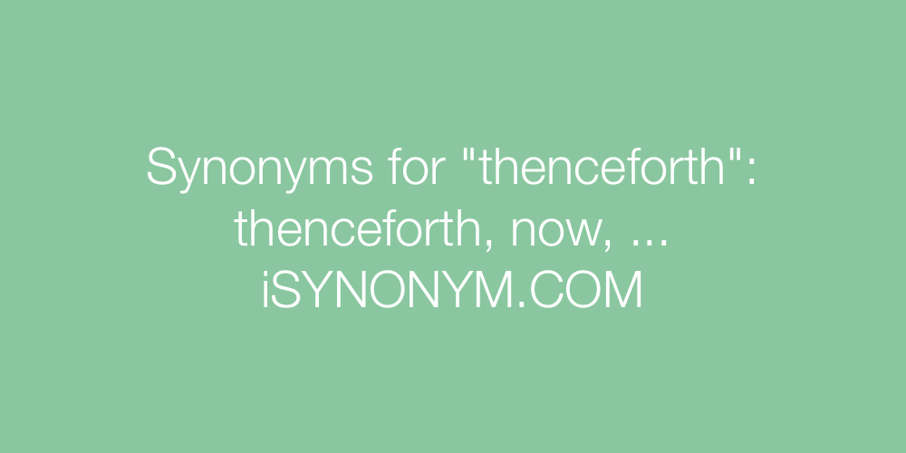 Synonyms thenceforth